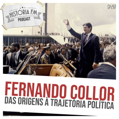207 Fernando Collor: das origens à trajetória política