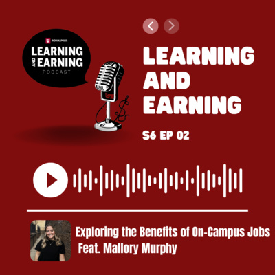 S6 E2 | Exploring the Benefits of On-Campus Jobs (feat. Mallory Murphy) 
