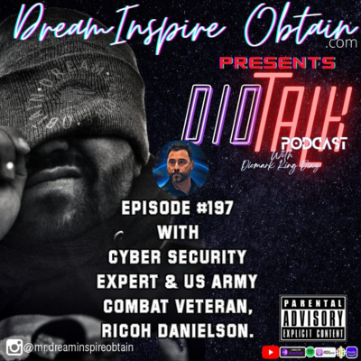 DIOTALK Show Episode #197 with Cybersecurity Expert & US Army Combat Veteran, Ricoh Danielson.