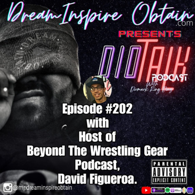 DIOTALK Episode #202 with Host of Beyond The Wrestling Gear Podcast, David Figueroa.
