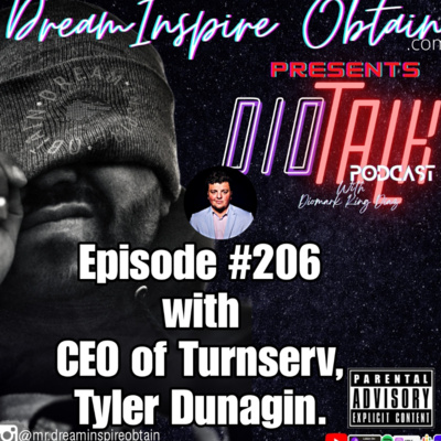 DIOTALK Episode #206 with CEO of Turnserv, Tyler Dunagin.