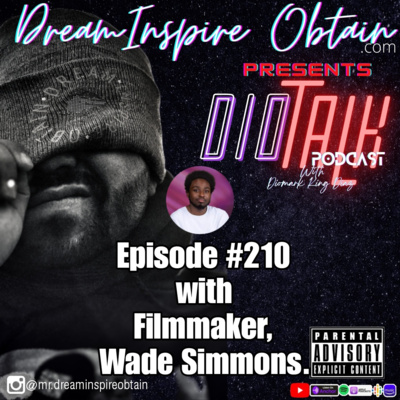 DIOTALK Episode #210 with Filmmaker, Wade Simmons.