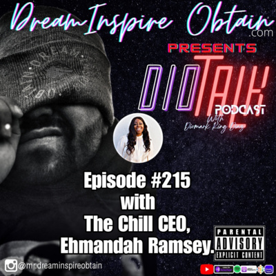 DIOTALK Episode #215 with The Chill CEO, Ehmandah Ramsey.