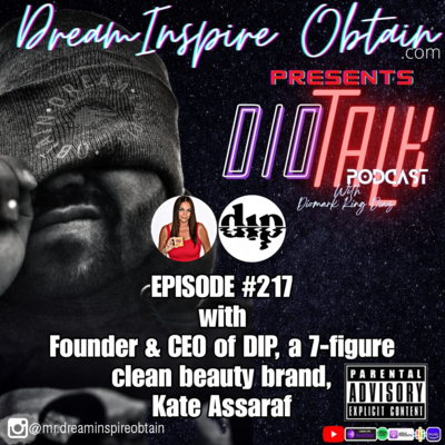 DIOTALK EPISODE #217 with Founder and CEO of DIP, a 7-figure clean beauty brand, Kate Assaraf.