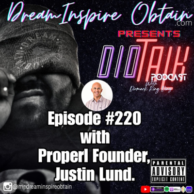 DIOTALK Episode #220 with Properl Founder, Justin Lund.