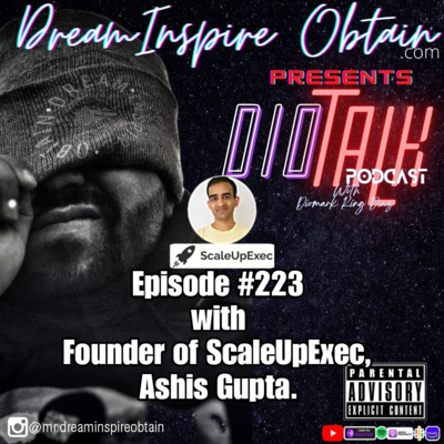 DIOTALK Episode #223 Founder of ScaleUpExec, Ashis Gupta.