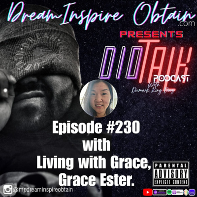 DIOTALK Episode #230 with Living with Grace, Grace Ester.