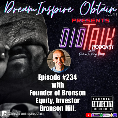 DIOTALK Episode #234 with Founder of Bronson Equity, Investor Bronson Hill.