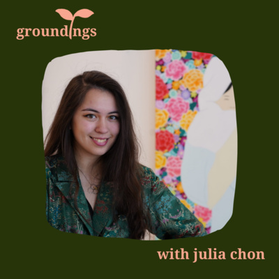 groundings ep 8: Artist Julia Chon on recognizing and archiving han (한) helped expand her communities
