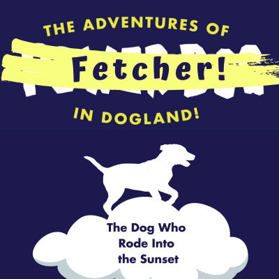 Midseason Bonus | The Fetcher Files | The Dog Who Rode Into the Sunset Part 2 episode artwork