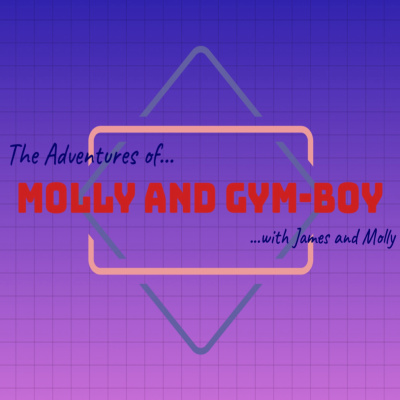 The Adventures of Molly and Gym-boy