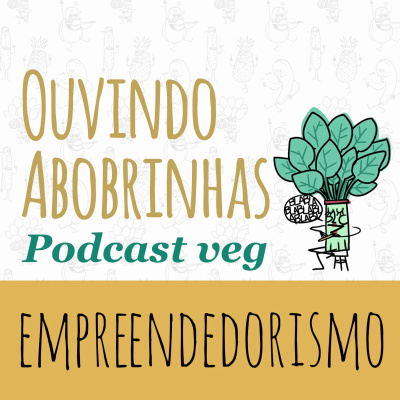 EP 3 - Empreendedorismo Veg