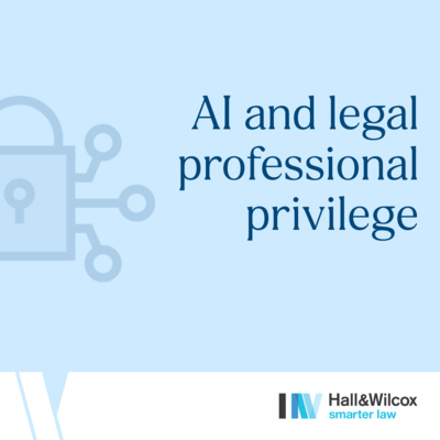 AI and legal professional privilege - Can using AI waive privilege?