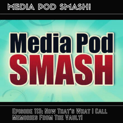 Episode 113 - Now That's What I Call Memories From The Vault! episode artwork