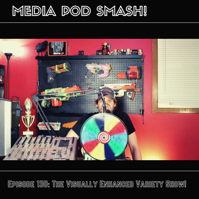 Episode 130 - The Visually Enhanced Variety Show! episode artwork