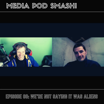 Episode 80 - We're Not Saying It Was Aliens episode artwork