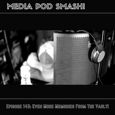 Episode 143 - Even More Memories From The Vault! episode artwork