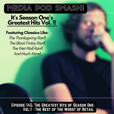 Episode 145 - The Greatest Hits Of Season One Vol 1: Best of The Worst of Retail episode artwork