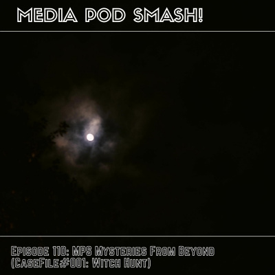 Episode 110 - MPS Mysteries From Beyond (CaseFile#001: WitchHunt) episode artwork