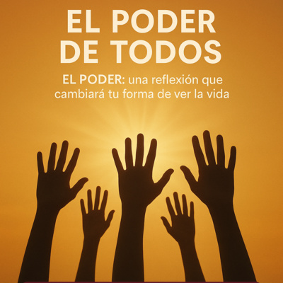 EL PODER DE TODOS