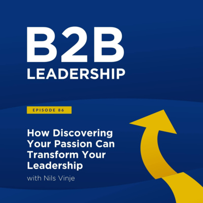 How Discovering Your Passion Can Transform Your Leadership