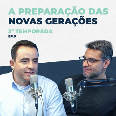 A preparação das novas gerações para a preservação do legado de empresas familiares Parte 02 - Com Ademar Cardoso e Diogo Rodrigues