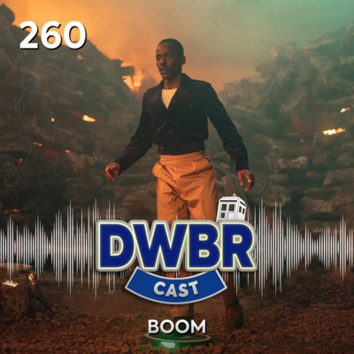 DWBRcast 260 - Boom!