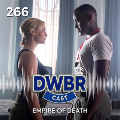DWBRcast 266 - Empire of Death!