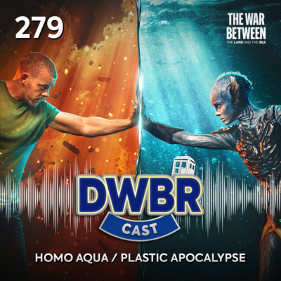 DWBRcast 279 - The War Between the Land and the Sea: Homo Aqua / Plastic Apocalypse