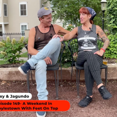 Sexy & Jagundo- A Weekend In Doylestown With Feet On Top 6-30-24
