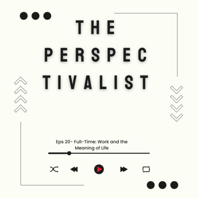 Season 4, Episode 20: Full-Time: Work and the Meaning of Life with David Bahnsen