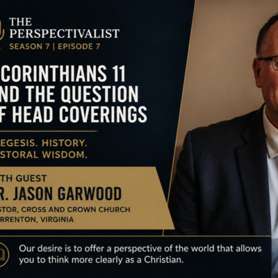Season 7, Episode 7: The Quotation Theory of Head-Covering in I Corinthians 11
