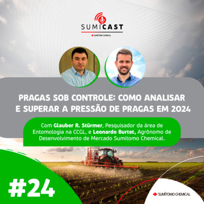 Sumicast #24 - Pragas Sob Controle: Como analisar e superar a Pressão de Pragas em 2024