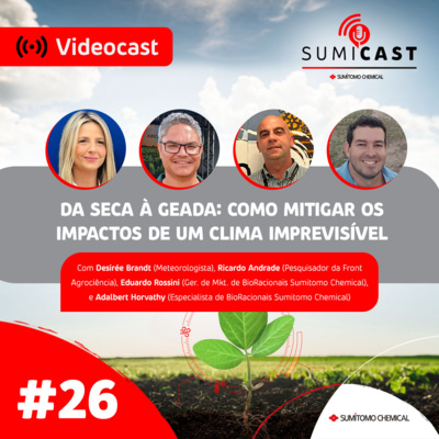 Sumicast #26 - Da Seca à Geada: como mitigar os impactos de um clima imprevisível