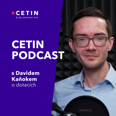 CETIN podcast – s Davidem Kaňokem o dotacích