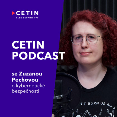 CETIN podcast – se Zuzanou Pechovou o kybernetické bezpečnosti