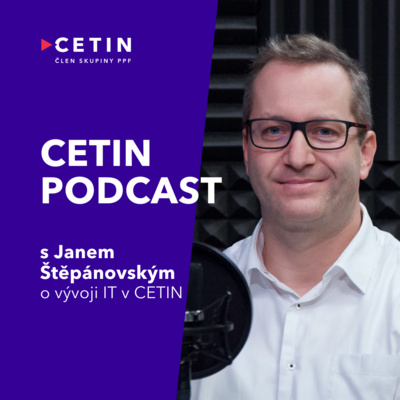 CETIN podcast – s Janem Štěpánovským o vývoji IT v CETIN