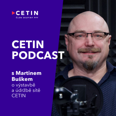 CETIN podcast – s Martinem Buškem o výstavbě a údržbě sítě