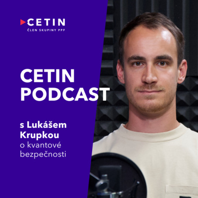 CETIN podcast – s Lukášem Krupkou o kvantové bezpečnosti