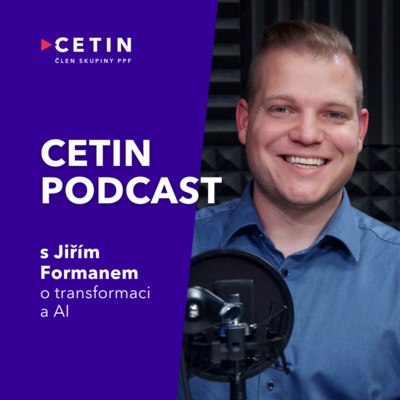 CETIN podcast – s Jiřím Formanem o transformaci a AI