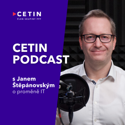 CETIN podcast – s Janem Štěpánovským o AI a proměně IT