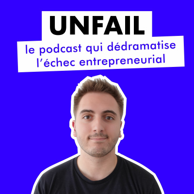 0. Unfail - Épisode de lancement - Dédramatiser l'échec