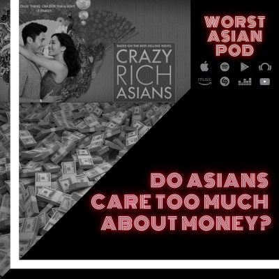 Do Asians care too much about Money? / Crazy Rich Asians / Family Pressure & Saving Face episode artwork