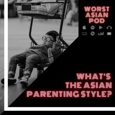 What's the Asian Parenting Style all about? / Tiger Parent Culture episode artwork