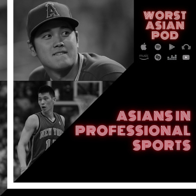 Asian Representation in Professional Sports. / Shohei Ohtani, Jeremy Lin, & Suni Lee episode artwork