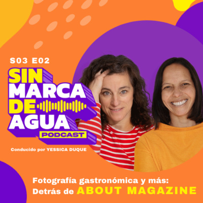 S03 E02 | Fotografía Gastronómica y Más | ABOUT MAGAZINE