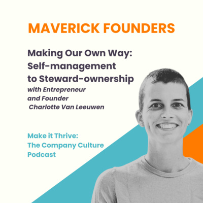 Making Our Own Way: Self-management to Steward-ownership with Charlottee Van Leeuwen