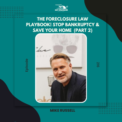 EP 216: The Foreclosure Law Playbook! Stop Bankruptcy & Save Your Home with Mike Russell (Part 2)