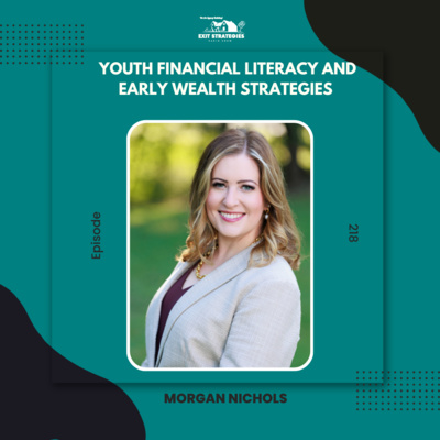 EP 218: Youth Financial Literacy and Early Wealth Strategies with Morgan Nichols