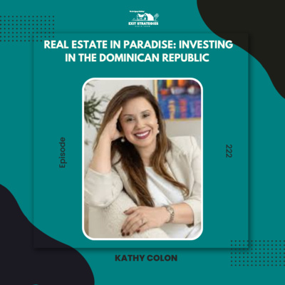 EP 222: Real Estate in Paradise: Investing in the Dominican Republic with Kathy Colon